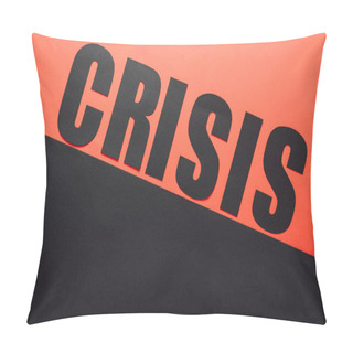 Personality  Top View Of Word Crisis On Black And Red Background Divided By Sloping Line  Pillow Covers