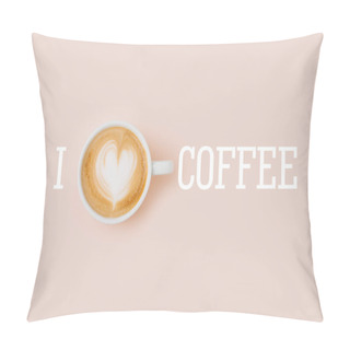 Personality  I Love Coffee With Coffee Cup On Pale Pink Background Pillow Covers