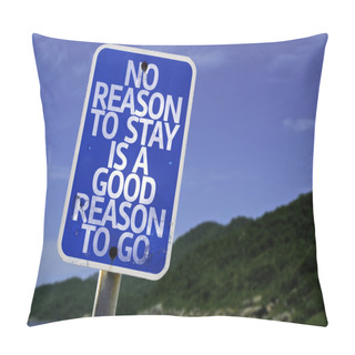 Personality  No Reason To Stay Is A Good Reason To Go Sign Pillow Covers