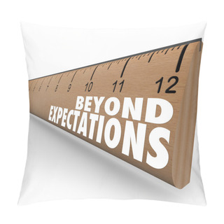 Personality  Beyond Expectations Ruler Exceed Results Great Job Pillow Covers