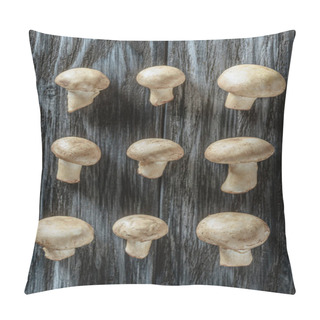 Personality  Top View Of Champignon Mushrooms In Rows On Wooden Surface Pillow Covers