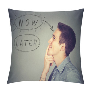Personality  Now Or Later. Man Thinking Making Up His Mind  Pillow Covers