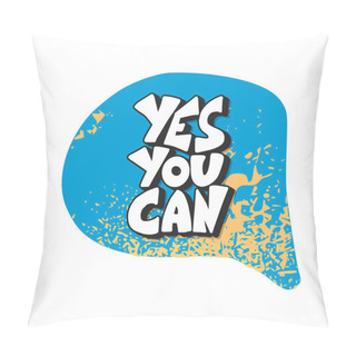 Personality  Yes You Can Phrase With Speech Bubble Isolated. Pillow Covers