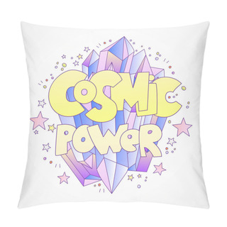 Personality  Cosmic Power Vector Cartoon Concept With Bright Cartoon Crystal And Words About Cosmic, Space Power, With Stars And Dots On Decoration. Cute Cartoon Pink And Blue Quartz Crystal Isolated On Grey Pillow Covers