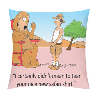 Personality  I Certainly Did Not Mean To Tear Your Nice New Safari Shirt Pillow Covers