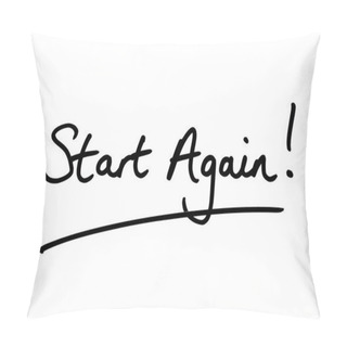 Personality  Start Again! Handwritten On A White Background. Pillow Covers