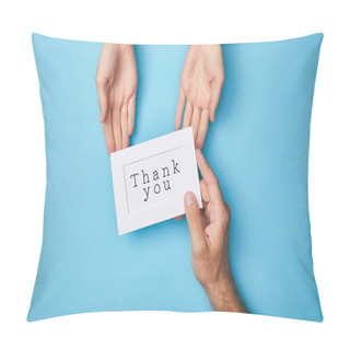 Personality  Cropped View Of Man Giving White Card In Frame With Thank You Lettering To Woman On Blue Background Pillow Covers