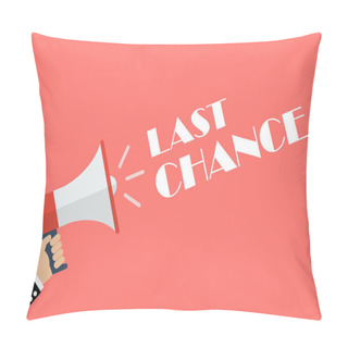Personality  Hand Holding Megaphone With Word Last Chance Pillow Covers