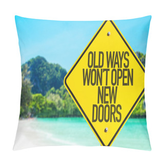 Personality  Old Ways Wont Open New Doors Sign Pillow Covers
