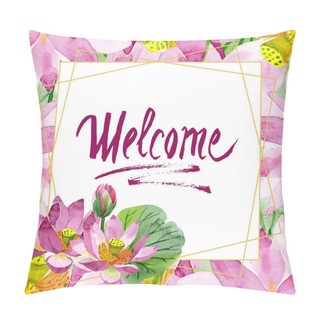 Personality  Beautiful Purple Lotus Flowers Isolated On White. Watercolor Background Illustration. Watercolour Drawing Fashion Aquarelle. Frame Border Ornament. Welcome Inscription Pillow Covers