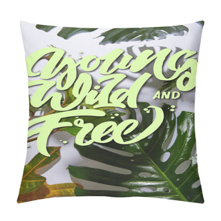 Personality  Fresh Tropical Green Leaves On White Background With Young, Wild And Free Illustration Pillow Covers