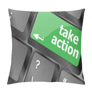 Personality  Take Action Key On A Computer Keyboard, Business Concept Pillow Covers