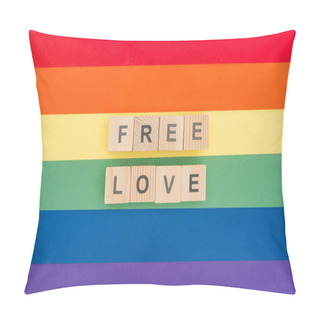 Personality  Top View Of Free Love Lettering Made Of Wooden Blocks On Paper Rainbow Background Pillow Covers