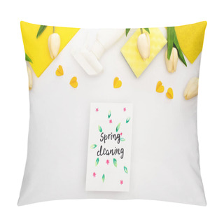 Personality  Top View Of Spring Tulips And Yellow Cleaning Supplies With Hearts Near Spring Cleaning Card On White Background Pillow Covers