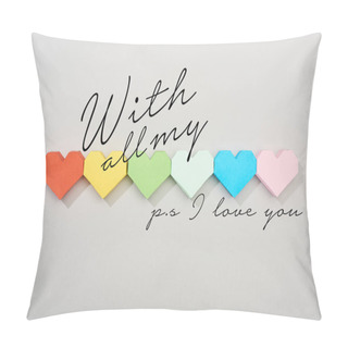 Personality  Top View Of Paper Hearts On Grey Background With All My And Ps I Love You Illustration Pillow Covers
