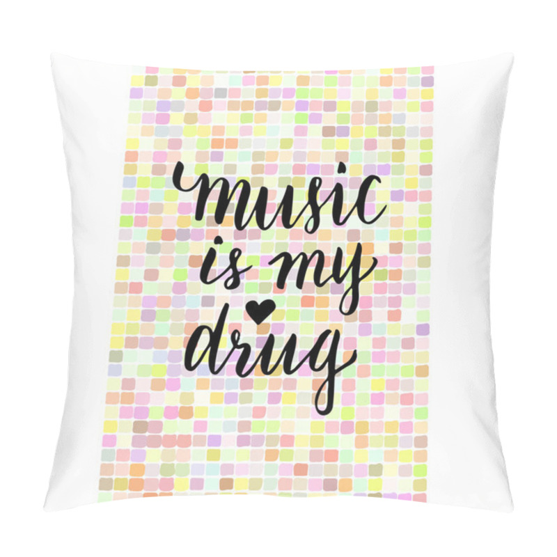 Personality  Music is my drug - inspirational music. pillow covers