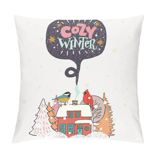 Personality  Cozy Winter Hand Lettering. Hand Drawn Illustration Of The Scene With Cute House In A Snowy Forest And Winter Birds Seating On The House.  Pillow Covers