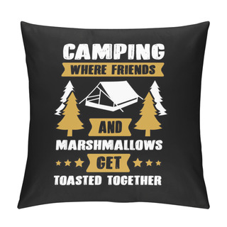 Personality  Camping Quote And Saying. Best For Print Like T-shirt Design, Poster And Other Pillow Covers