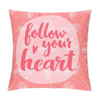 Personality  Follow Your Heart Background Pillow Covers