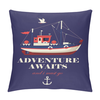 Personality  Vector Banner With A Fishing Boat On A Dark Blue Background And The Words Adventure Awaits And I Must Go. Illustration On The Theme Of Travel, Adventure And Discovery In A Flat Style Pillow Covers