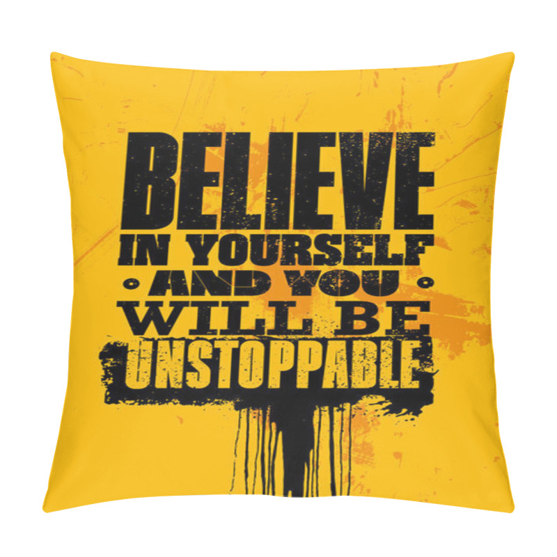 Personality  Believe In Yourself And You Will Be Unstoppable. Inspiring Sport Workout Typography Quote Banner On Textured Background. Gym Motivation Print pillow covers