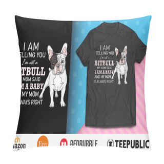 Personality  I Am Telling You I'm Not A Pitbull T-Shirt Design Pillow Covers