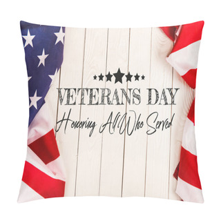 Personality  Top View Of American Flags And Veterans Day Lettering On White Wooden Surface Pillow Covers