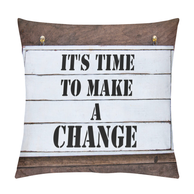 Personality  Inspirational message - It's time to make a Change pillow covers