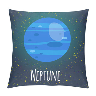 Personality  Vector Illustration Planet Neptune In Flat Cartoon Style. Poster For Children Room, Education. ?ard Composition Of The Planets, Stars, Comets, Constellations, Space Ship Pillow Covers