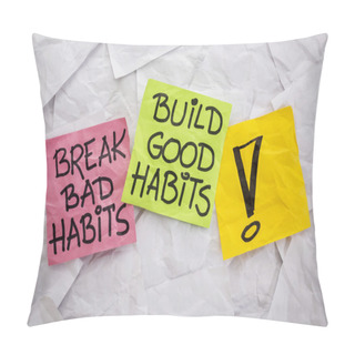 Personality  Break Bad, Build Good Habits Pillow Covers