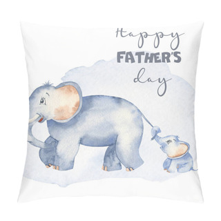 Personality  Watercolor Card With Cute Cartoon Elephants For Father's Day Pillow Covers