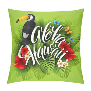 Personality  Aloha Hawaii. Hand Lettering With Exotic Flowers. Vector Illustration Pillow Covers