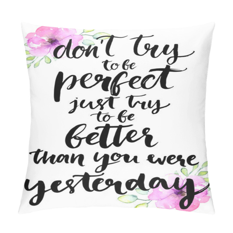 Personality  Don't try to be perfect, pillow covers