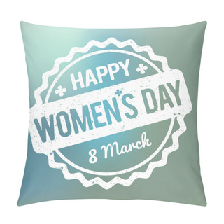 Personality  Happy Women's Day Rubber Stamp White On A Blue Bokeh Fog Background. Pillow Covers