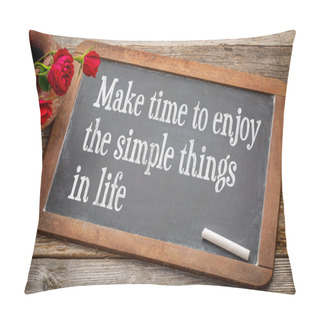 Personality  Make Time To Enjoy Simple Things Pillow Covers
