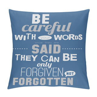 Personality  Be Careful With Your Words Said. Pillow Covers
