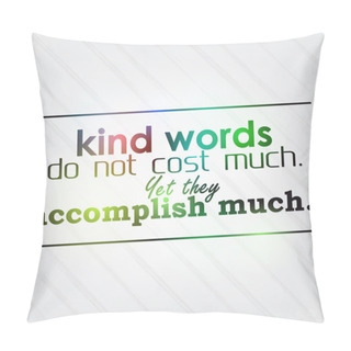 Personality  Kind Words Do Not Cost Much Pillow Covers