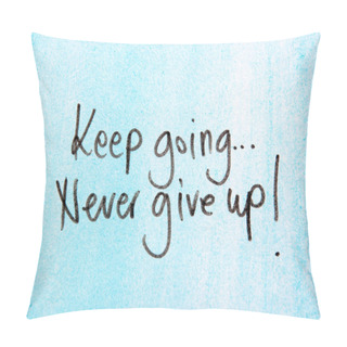 Personality  Keep Going, Never Give Up Pillow Covers