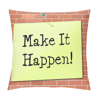 Personality  Make It Happen Indicates Achieve Positive And Determination Pillow Covers