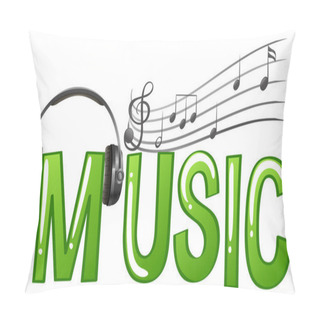 Personality  Font Design For Word Music With Headphone And Music Notes Pillow Covers
