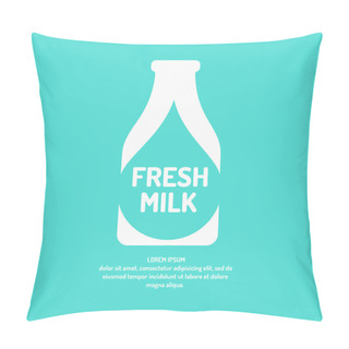 Personality  Poster Fresh Milk With The Silhouette Of The Bottle, Drop, And Text, Vector Illustration In Flat Style Pillow Covers