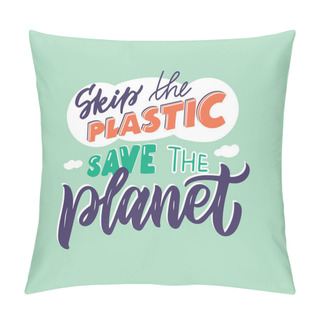 Personality  Skip The Plastic, Save The Planet Pillow Covers