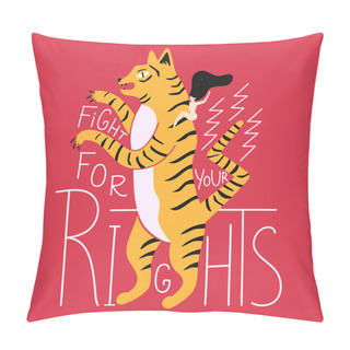 Personality  Vector Illustration With Cartoon Tiger, Naked Young Woman And Lettering Quote - Fight For Your Rights. Pillow Covers
