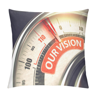 Personality  Our Vision - Text On Conceptual Scale With Red Needle. 3D. Pillow Covers