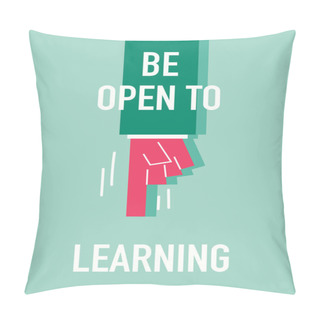 Personality Words BE OPEN TO LEARNING Pillow Covers