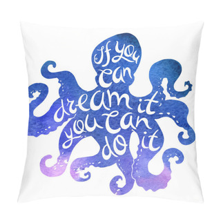 Personality  If You Can Dream It You Can Do It. Pillow Covers