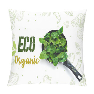 Personality  Green Fresh Spinach Leaves In Frying Pan On White Background With Eco Organic Lettering Pillow Covers