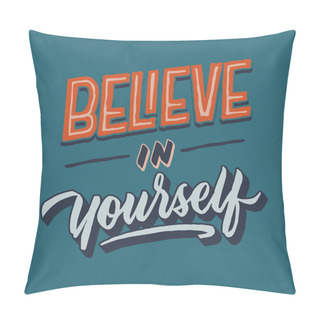 Personality  Believe In Yourself Vintage Roughen Hand Lettering Typography Quote Poster Card Pillow Covers