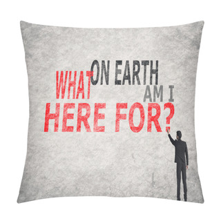 Personality  What On Earth Am I Here For? Pillow Covers