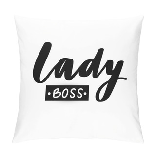 Personality  Lady Boss Vector Poster. Brush Calligraphy. Feminism Slogan With Handwritting Lettering. Pillow Covers